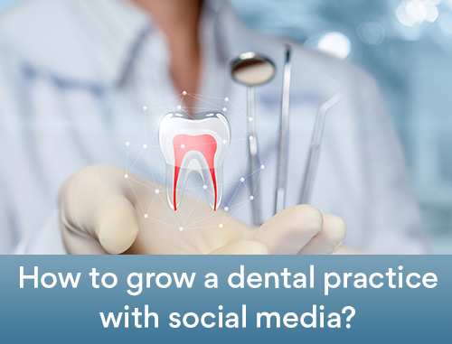 How to grow a dental practice with social media?